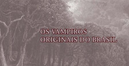 os vampiros originais do brasil