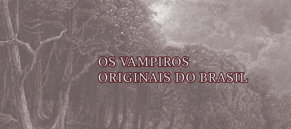os vampiros originais do brasil
