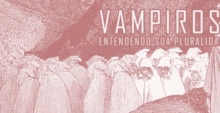 VAMPIROS: ENTENDENDO SUA PLURALIDADE